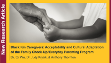Image of adult and child holding hands with the article title of "Black Kin Caregivers: Acceptability and Cultural Adaptation of the Family Check-Up/Everyday Parenting Program" below